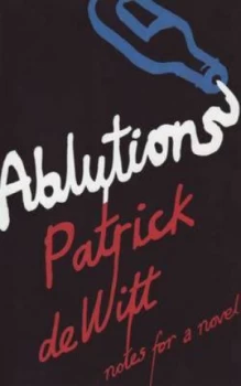 Image of Ablutions by Patrick Dewitt Paperback