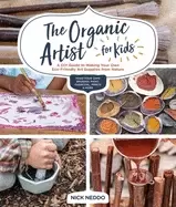 Image of organic artist for kids a diy guide to making your own eco friendly art sup