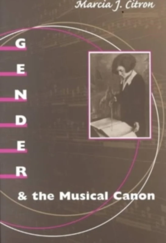 Image of Gender and the Musical Canon by Marcia J. Citron Book
