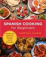 Image of spanish cooking for beginners simple and delicious recipes for all occasion