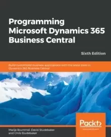 Image of Programming Microsoft Dynamics 365 Business Central : Build customized business applications with the latest tools in Dynamics 365 Business Central, 6