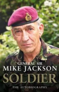 Image of Soldier the Autobiography by General Sir Mike Jackson Paperback