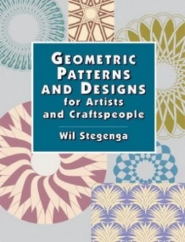 Image of Geometric Patterns and Designs for Artists and Craftspeople by Wil Stegenga Paperback