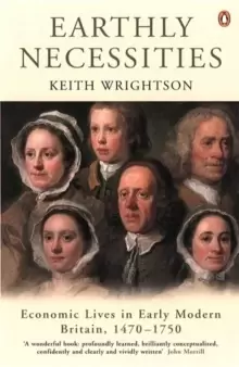 Image of Earthly Necessities : Economic Lives in Early Modern Britain, 1470-1750