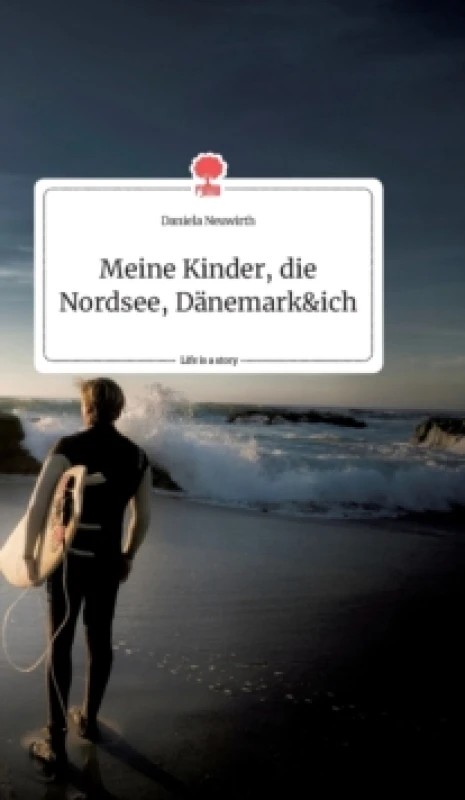 Image of Meine Kinder, die Nordsee, D?nemark und ich. Life is a Story - story.one Hardback