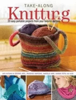 Image of take along knitting 20 easy portable projects from your favorite authors