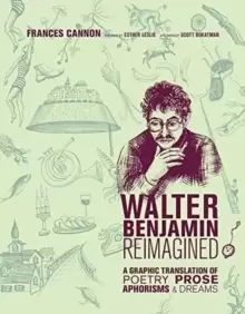 Image of Walter Benjamin Reimagined : A Graphic Translation of Poetry, Prose, Aphorisms, and Dreams