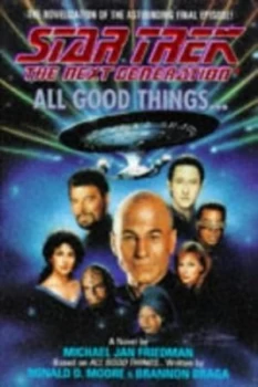 Image of All Good Things - by Michael Jan Friedman and Ronald D Moore and Brannon Braga Book