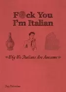 Image of f ck you im italian why we italians are awesome