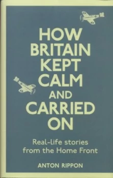 Image of How Britain Kept Calm and Carried on by Anton Rippon Hardback
