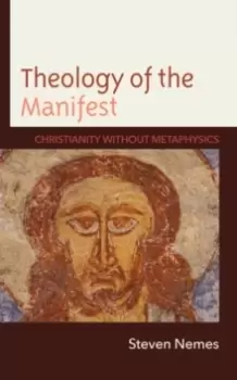 Image of Theology of the Manifest : Christianity without Metaphysics