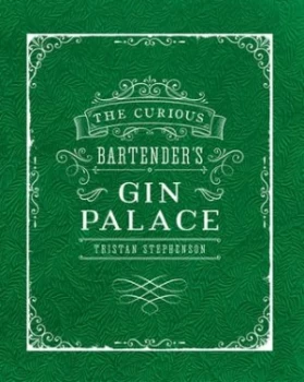 Image of The Curious Bartenders Gin Palace by Tristan Stephenson Hardback