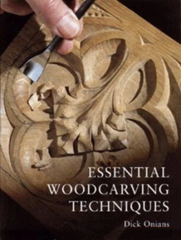 Image of Essential Woodcarving Techniques by Dick Onians Book