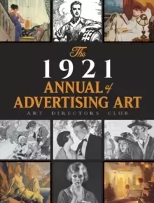 Image of The 1921 Annual of Advertising Art: The Catalog of the First Exhibition Held by The Art Directors Club : The Catalog of the First Exhibition Held by T