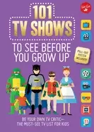 Image of 101 tv shows to see before you grow up be your own tv critic the must see t