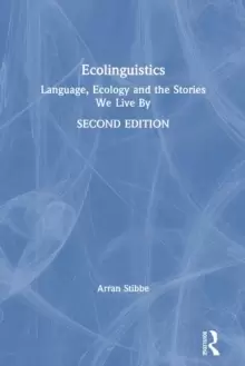 Image of Ecolinguistics : Language, Ecology and the Stories We Live By
