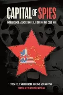 Image of Capital of Spies : Intelligence Agencies in Berlin During the Cold War