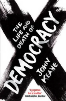 Image of The Life and Death of Democracy by John Keane Paperback
