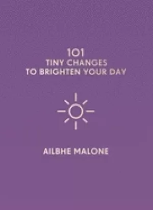 Image of 101 tiny changes to brighten your day