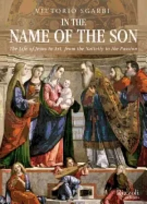 Image of in the name of the son the life of jesus in art from the nativity to the pa