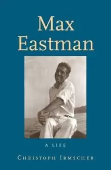 Image of Max Eastman : A Life