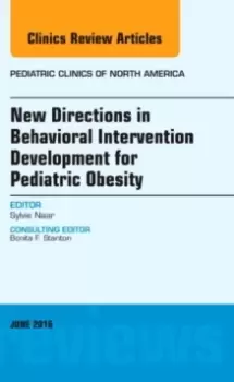 Image of New Directions in Behavioral Intervention Development for Pediatric Obesity, An Issue of Pediatric Clinics of North America : Volume 63-3