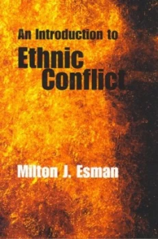 Image of An Introduction to Ethnic Conflict by Milton J. Esman Paperback