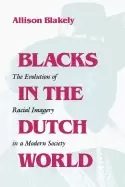 Image of blacks in the dutch world the evolution of racial imagery in a modern