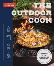 Image of The Outdoor Cook : How to Cook Anything Outside Using Your Grill, Fire Pit, Flat-Top Grill, and More