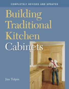 Image of Building Traditional Kitchen Cabinets by Jim Tolpin Paperback