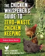Image of chicken whisperers guide to zero waste chicken keeping reduce reuse recycle