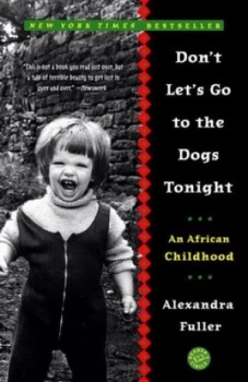 Image of Dont Lets Go to the Dogs Tonight by Alexandra Fuller Book
