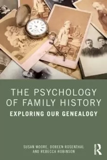 Image of The Psychology of Family History : Exploring Our Genealogy