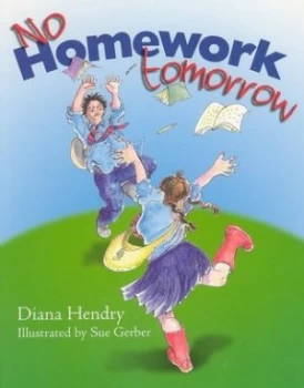 Image of No Homework Tomorrow by Diana Hendry and Sue Gerber Book