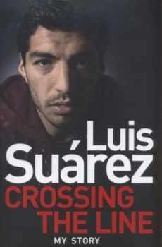 Image of Crossing the Line by Luis Suarez Hardback