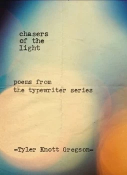 Image of Chasers of the Light by Tyler Knott Gregson Hardback