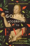 Image of gospel according to eve a history of womens interpretation