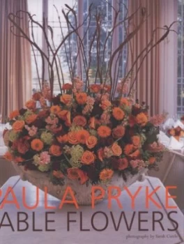 Image of Table Flowers by Paula Pryke Hardback