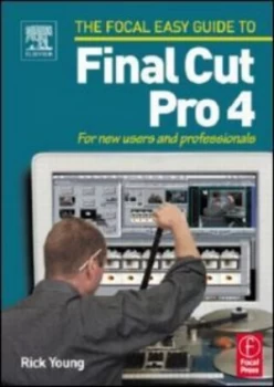 Image of The Focal Easy Guide to Final Cut Pro 4 by Rick Young Paperback