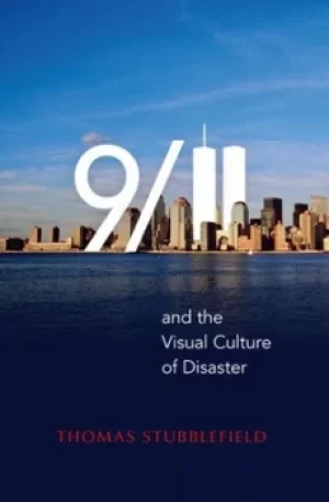 Image of 9/11 and the visual culture of disaster by Thomas Stubblefield