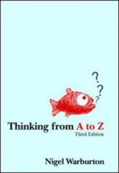 Image of Thinking from a to Z by Nigel Warburton Paperback