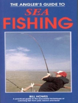 Image of The Anglers Guide to Sea Fishing by Bill Howes Paperback