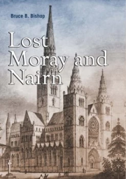 Image of Lost Moray and Nairn by Bruce B. Bishop Hardback
