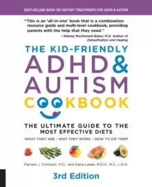 Image of The Kid-Friendly ADHD & Autism Cookbook, 3rd edition : The Ultimate Guide to the Most Effective Diets -- What they are - Why they work - How to do the