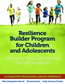 Image of Resilience Builder Program for Children and Adolescents : Enhancing Social Competence and Self-Regulation