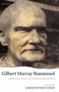 Image of Gilbert Murray Reassessed by Christopher Stray