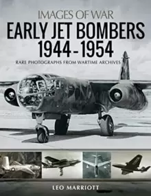 Image of Early Jet Bombers 1944-1954 : Rare Photographs from Wartime Archives
