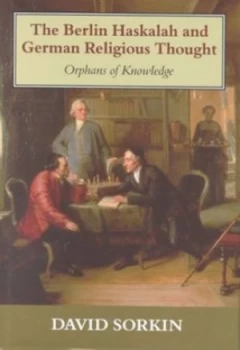 Image of The Berlin Haskalah and German Religious Thought by David Sorkin Hardback