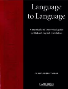 Image of Language to Language : A Practical and Theoretical Guide for Italian/English Translators