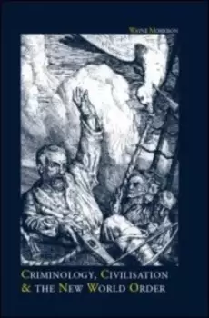 Image of Criminology civilisation and the new world order by Wayne Morrison